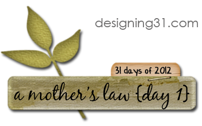 a mother’s law {day 1}
