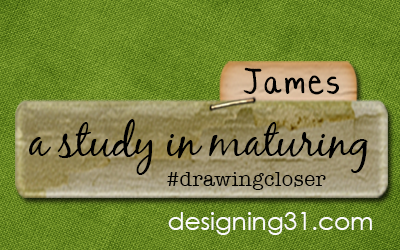 [James] a study in maturing