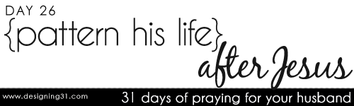 [day 26] PFYH: pattern his life after Christ