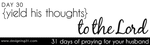 [day 30] PFYH: yield all thoughts to the Lord