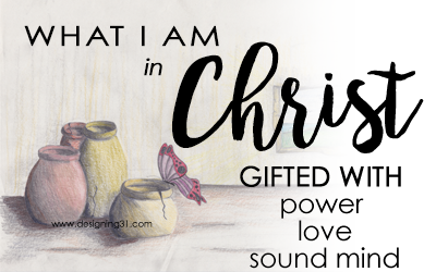 gifted with … power, love & a sound mind