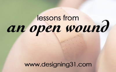 lesson from an open wound